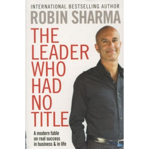 Robin Sharma - The Leader Who Had No Title