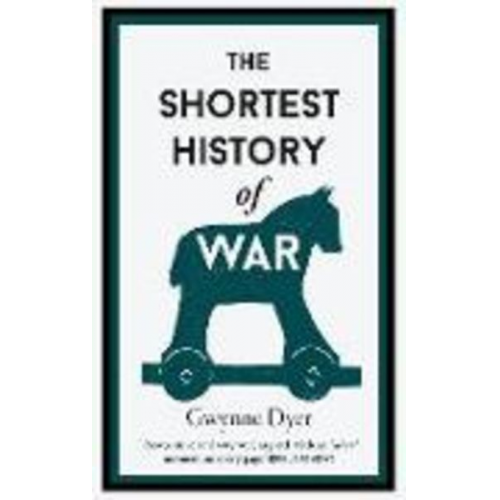 Gwynne Dyer - The Shortest History Of War