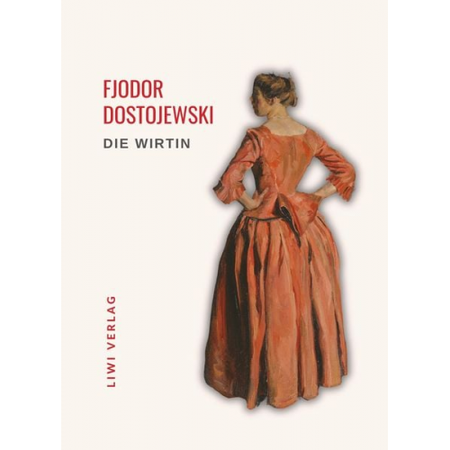 Fjodor M. Dostojewski - Fjodor Dostojewski: Die Wirtin. Vollständige Neuausgabe