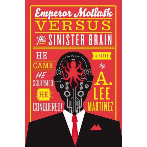 A. Lee Martinez - Emperor Mollusk versus The Sinister Brain