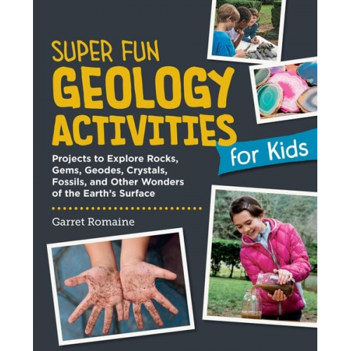 Garret Romaine - Super Fun Geology Activities for Kids