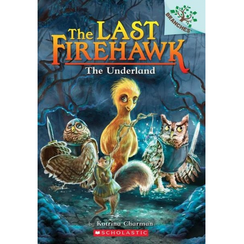 Katrina Charman - The Underland: A Branches Book (the Last Firehawk #11)