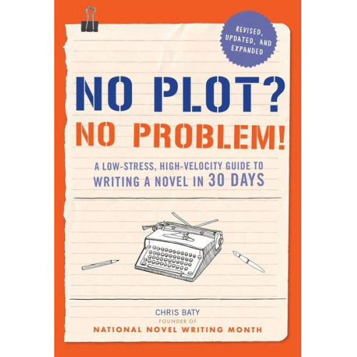 Chris Baty - No Plot? No Problem!