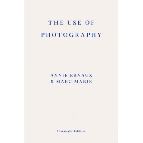 Annie Ernaux Marc Marie - The Use of Photography