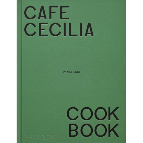 Max Rocha Diana Henry - Café Cecilia Cookbook