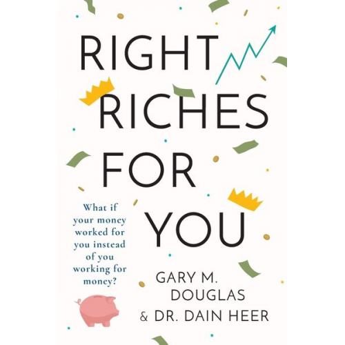 Gary M. Douglas Dain Heer - Right Riches for You