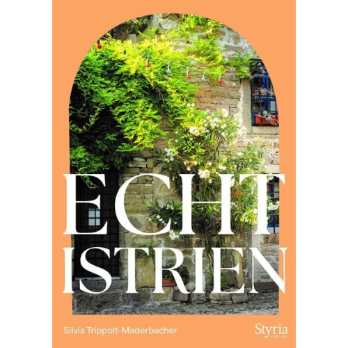 Silvia Trippolt-Maderbacher - Echt Istrien