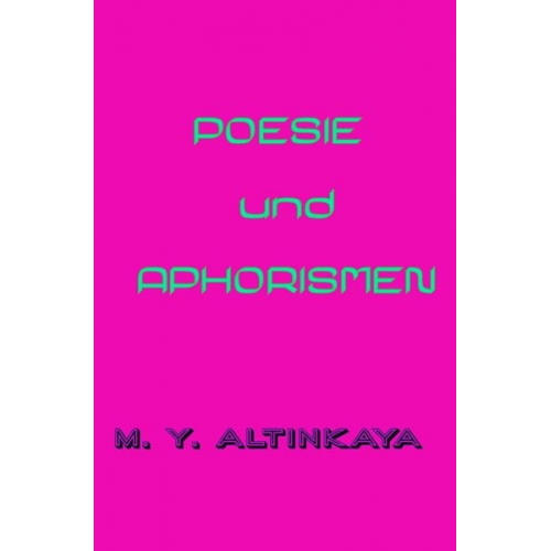 M. Y. Altinkaya - Poesie und Aphorismen von M. Y. Altinkaya