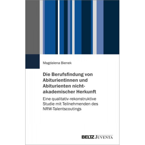 Magdalena Bienek - Die Berufsfindung von Abiturientinnen und Abiturienten nichtakademischer Herkunft