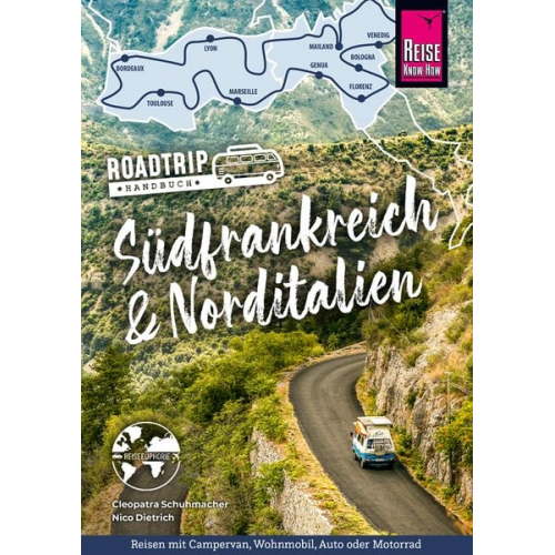 Cleopatra Schuhmacher Nico Dietrich - Reise Know-How Roadtrip Handbuch Südfrankreich – Norditalien