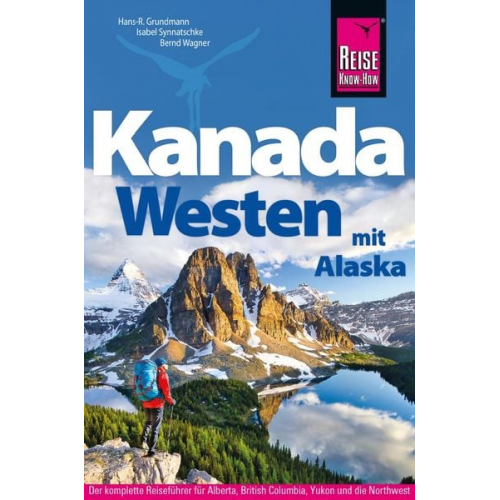 Isabel Synnatschke Hans-R. Grundmann Bernd Wagner - Reise Know-How Reiseführer Kanada Westen mit Alaska