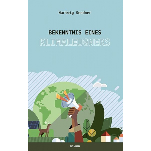 Hartwig Sendner - Bekenntnis eines Klimaleugners