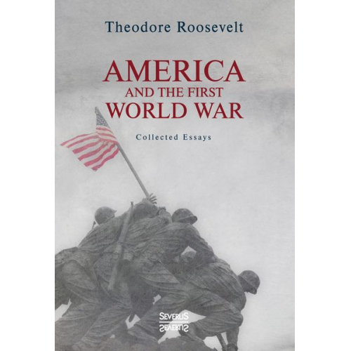 Theodore Roosevelt - America and the First World War