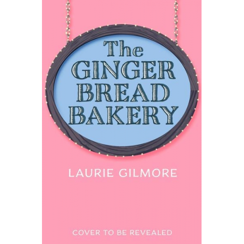 Laurie Gilmore - The Gingerbread Bakery