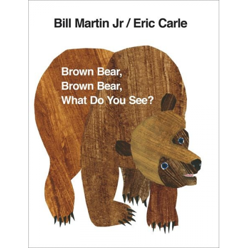 Eric Carle - Brown Bear, Brown Bear, What Do You See?