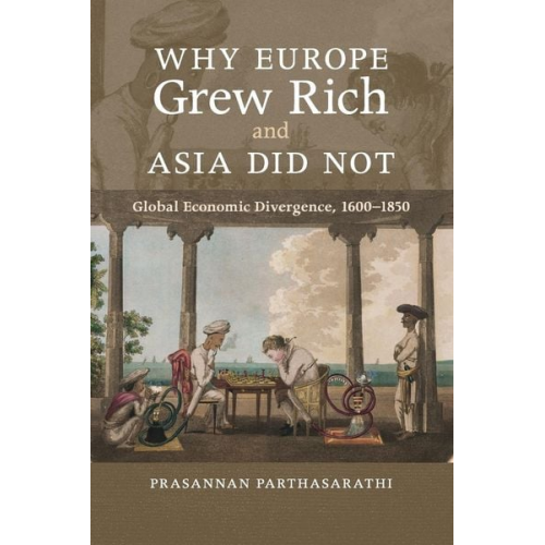 Prasannan Parthasarathi - Why Europe Grew Rich and Asia Did Not