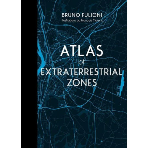 Bruno Fuligni - Atlas of Extraterrestrial Zones