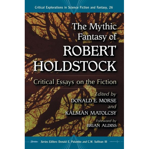 Donald E. (EDT)/ Matolcsy  Kalman (EDT) Morse - The Mythic Fantasy of Robert Holdstock