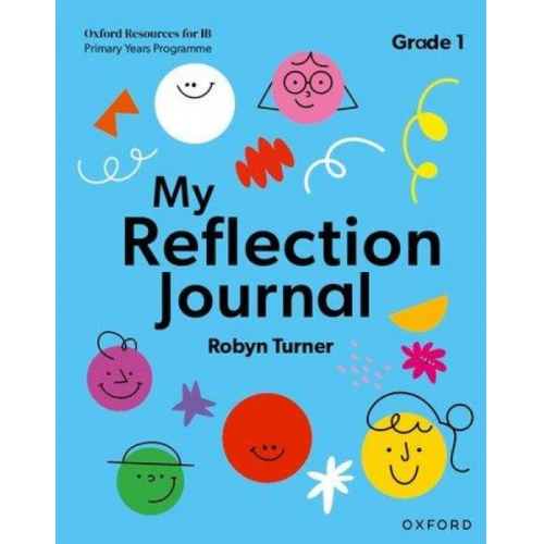 Robyn Turner - Oxford Resources for IB PYP: My Reflection Journal Grade 1