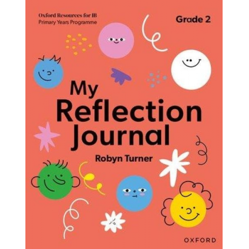 Robyn Turner - Oxford Resources for IB PYP: My Reflection Journal Grade 2