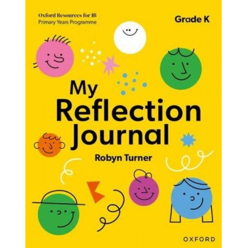 Robyn Turner - Oxford Resources for IB PYP: My Reflection Journal Kindergarten
