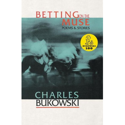 Charles Bukowski - Betting on the Muse