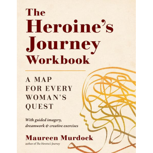 Maureen Murdock - The Heroine's Journey Workbook: A Map for Every Woman's Quest