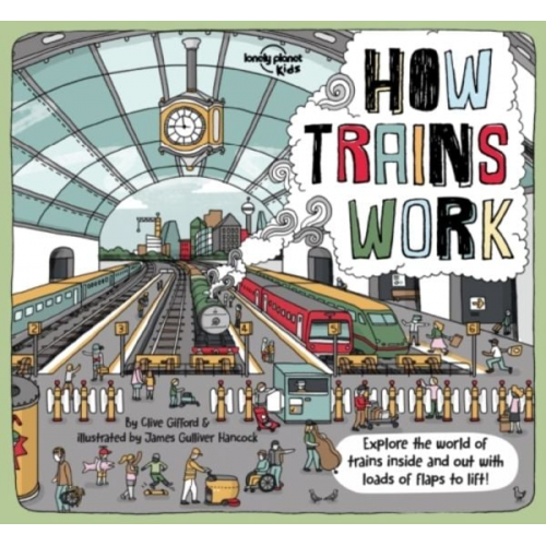 Clive Gifford Lonely Planet Kids - Lonely Planet Kids How Trains Work