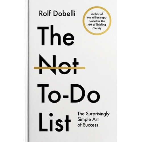 Rolf Dobelli - The Not-To-Do List