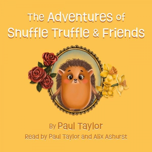 Paul Taylor - The Adventures of Snuffle Truffle & Friends