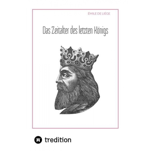 Émile de Liége - Das Zeitalter des letzten Königs