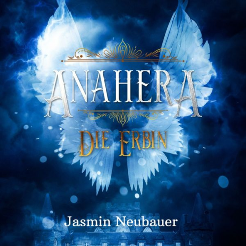 Jasmin Neubauer - Anahera - Die Erbin