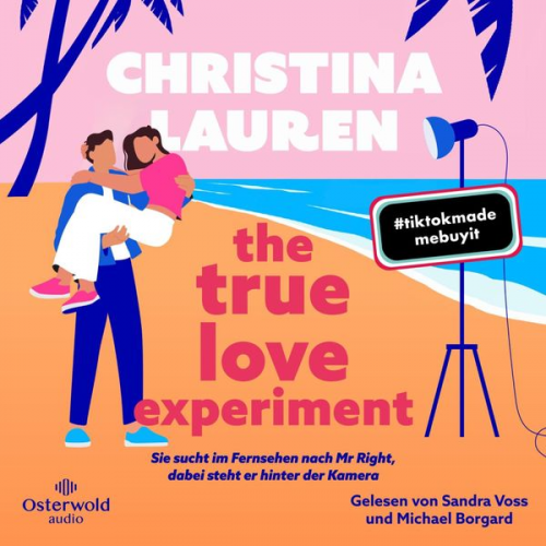 Christina Lauren - The True Love Experiment – Sie sucht im Fernsehen nach Mr Right, dabei steht er hinter der Kamera