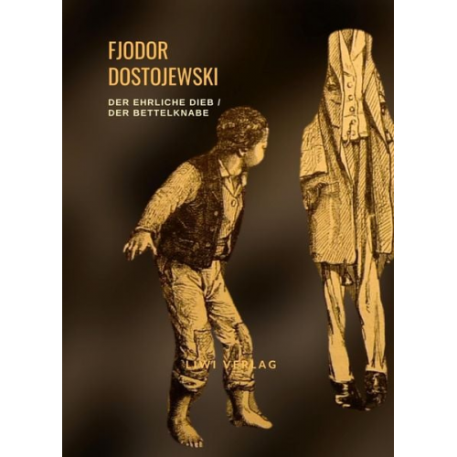 Fjodor M. Dostojewski - Fjodor Dostojewski: Der ehrliche Dieb / Der Bettelknabe