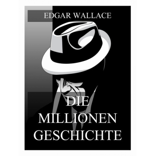 Edgar Wallace - Die Millionengeschichte