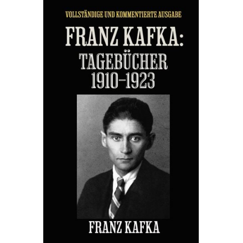 Franz Kafka - Franz Kafka: Tagebücher 1910-1923