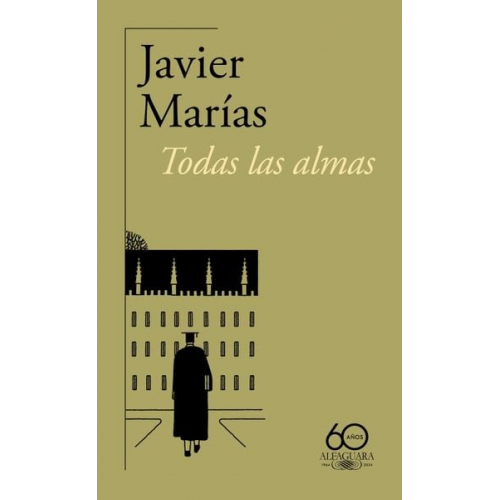 Javier Marías - Todas Las Almas (60 Aniversario de Alfaguara) / All Souls