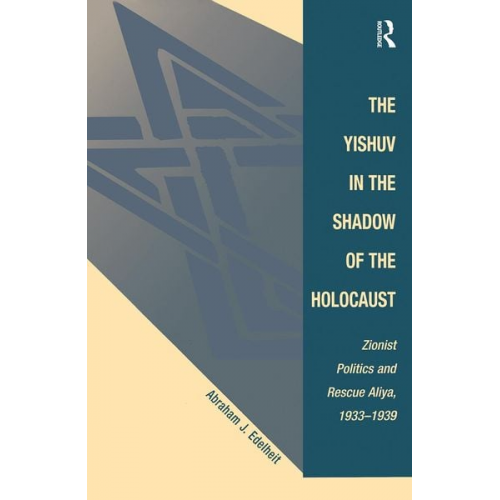 Abraham J. Edelheit - The Yishuv in the Shadow of the Holocaust