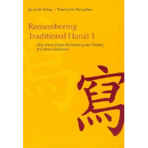 James W. Heisig Timothy W. Richardson - Remembering Traditional Hanzi 1