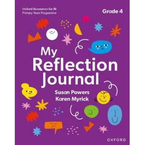 Karen Myrick Susan Powers - Oxford Resources for IB PYP: My Reflection Journal Grade 4