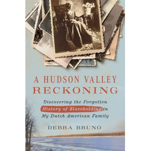 Debra Bruno - A Hudson Valley Reckoning