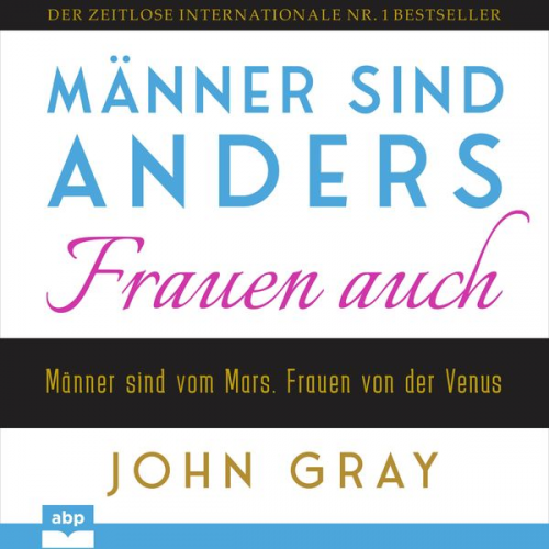 John Gray - Männer sind anders. Frauen auch