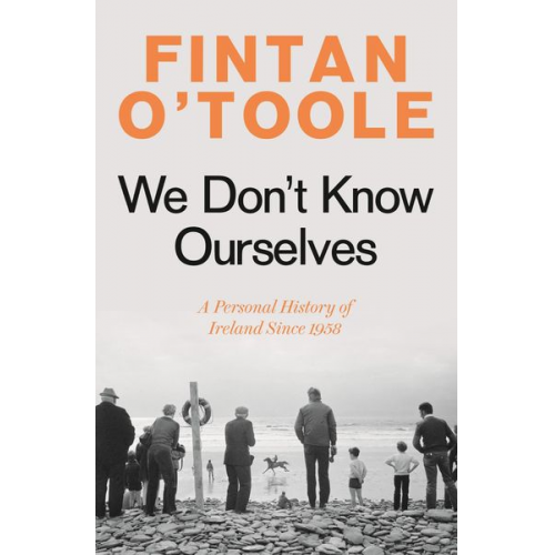 Fintan O'Toole - We Don't Know Ourselves