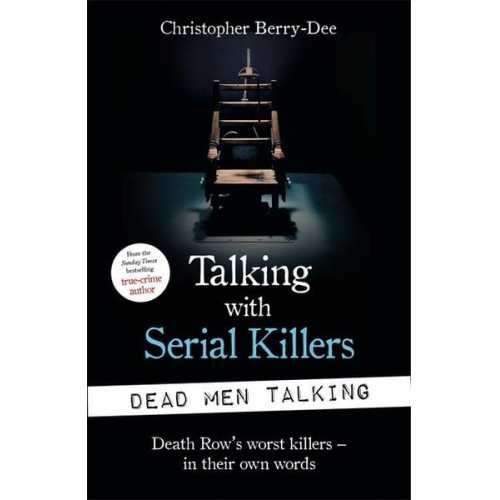 Christopher Berry-Dee - Talking with Serial Killers: Dead Men Talking