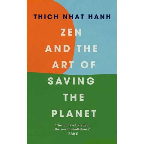 Thich Nhat Hanh - Zen and the Art of Saving the Planet