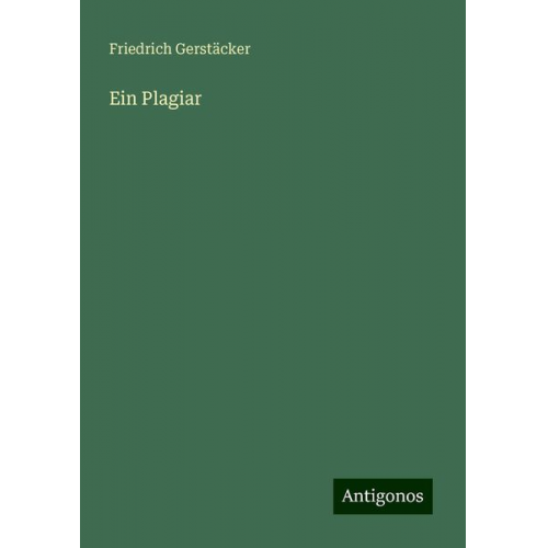 Friedrich Gerstäcker - Ein Plagiar