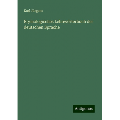 Karl Jürgens - Etymologisches Lehnwörterbuch der deutschen Sprache