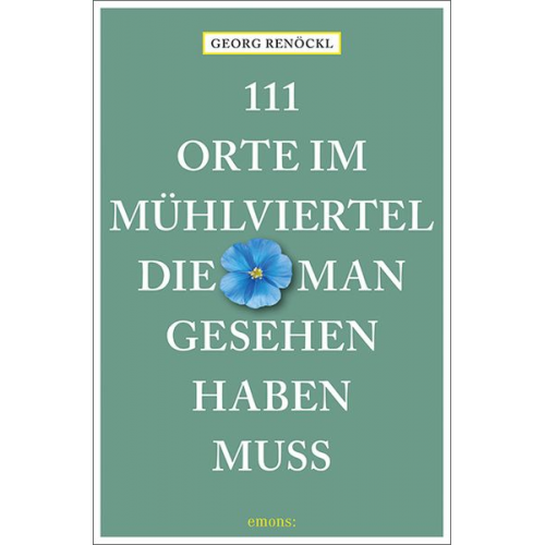 Georg Renöckl - 111 Orte im Mühlviertel, die man gesehen haben muss