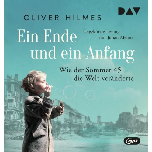 Oliver Hilmes - Ein Ende und ein Anfang. Wie der Sommer 45 die Welt veränderte