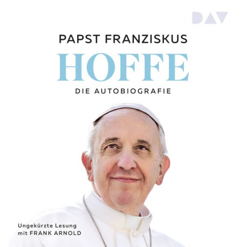 Papst Franziskus - Hoffe. Die Autobiografie